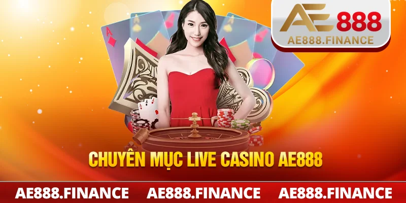 Chuyên mục Live Casino AE888