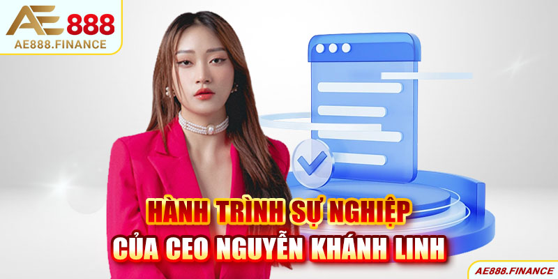 Hành trình sự nghiệp của CEO AE888 Nguyễn Khánh Linh