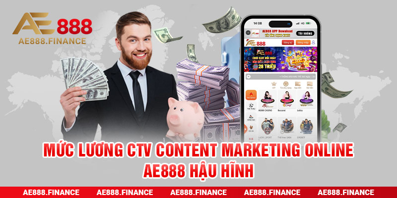 Mức lương CTV content marketing online AE888 hậu hĩnh