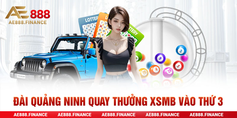 Đài Quảng Ninh quay thưởng XSMB vào thứ 3