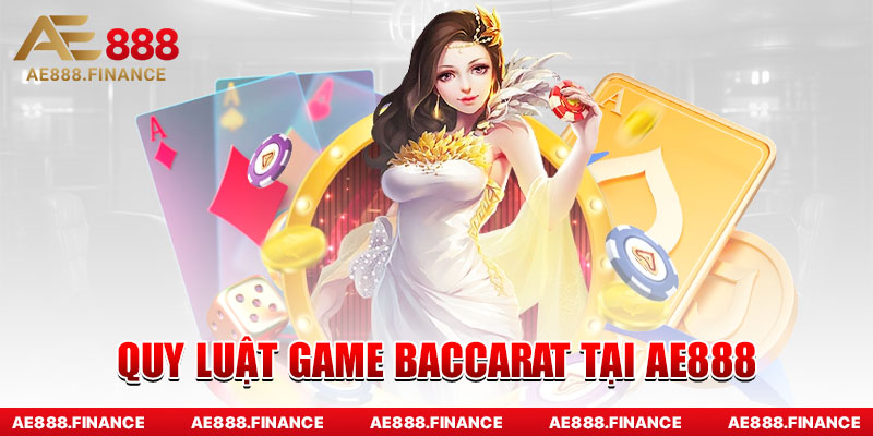 Quy luật game baccarat tại AE888