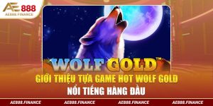 Giới Thiệu Tựa Game Hot Wolf Gold Nổi Tiếng Hàng Đầu